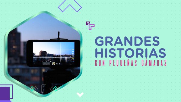 Grandes Historias con Pequeñas Cámaras: nuestra programación