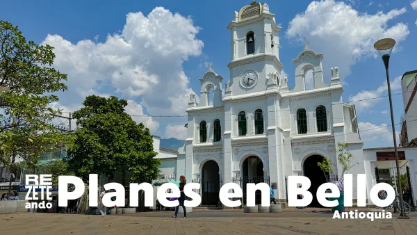 15 planes para hacer en Bello, Antioquia