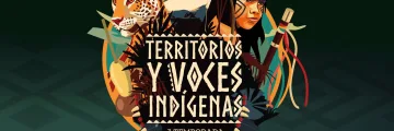 Lanzamiento nueva temporada: «Territorios y Voces Indígenas»