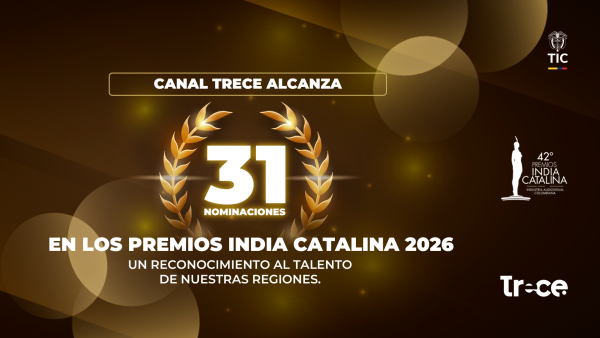 Canal Trece nominaciones India Catalina 2026: el canal celebra 31 postulaciones oficiales