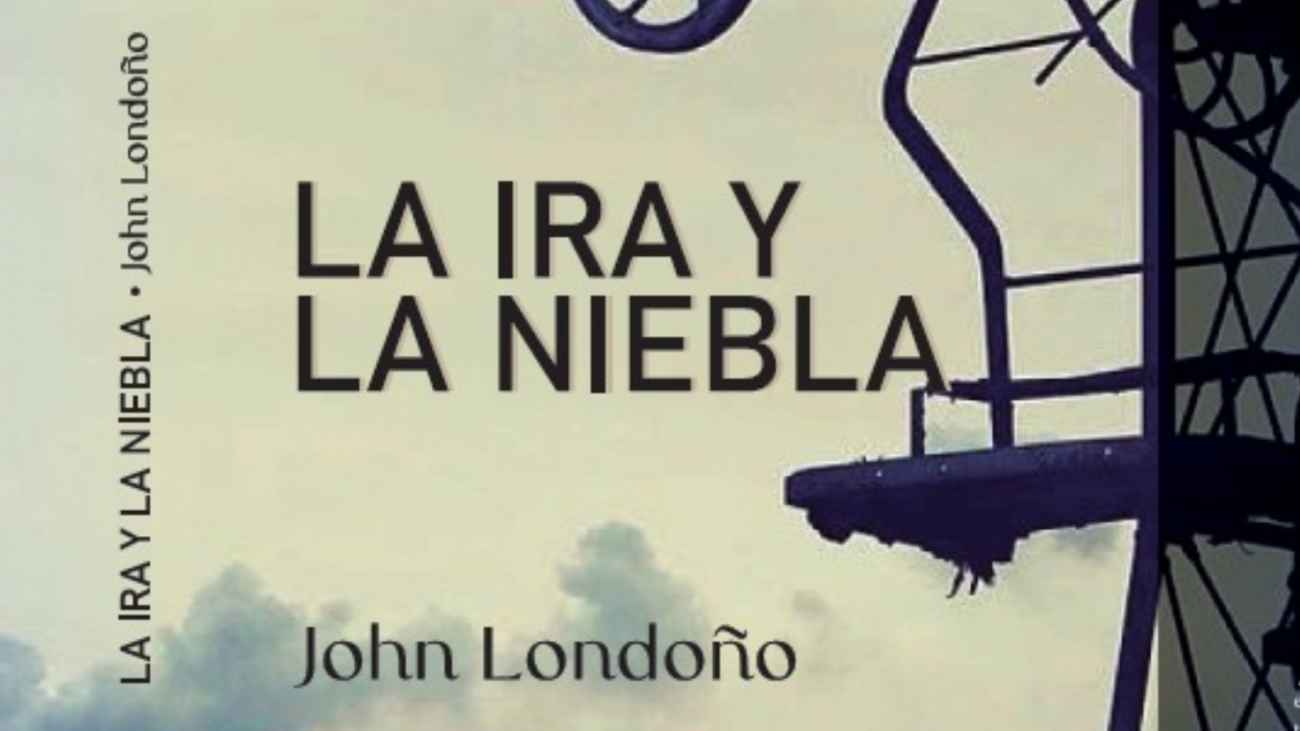 La ira y la niebla FILBo, novela de John Londoño sobre memoria histórica y violencia en Colombia.