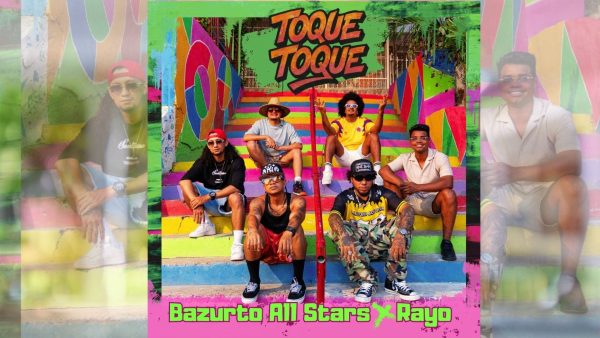 Bazurto All Stars y RAYO lanzan “Toque Toque” con sabor caribeño