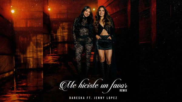 Dareska y Jenny López lanzan “Me Hiciste Un Favor”, un himno al amor propio